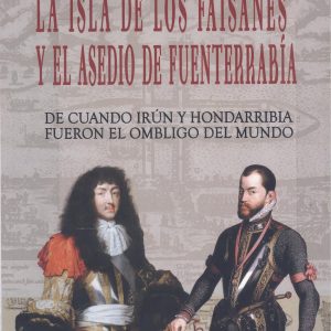 La isla de los faisanes y el asedio de funterrabia EDITORIAL ADARVE
