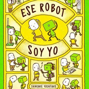 Ese robot soy yo LIBROS DEL ZORRO ROJO