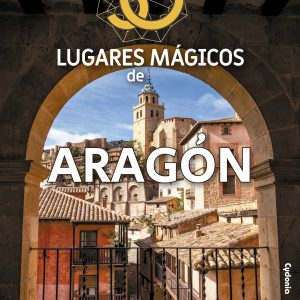 50 LUGARES MÁGICOS DE ARAGÓN CYDONIA EDICIONES
