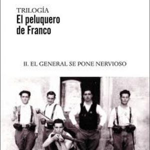 EL PELUQUERO DE FRANCO II. EL GENERAL SE PONE NERVIOSO LA MODERNA