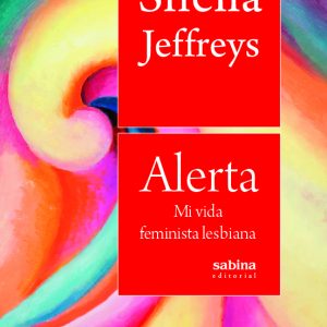 Alerta. Mi vida feminista lesbiana SABINA EDITORIAL