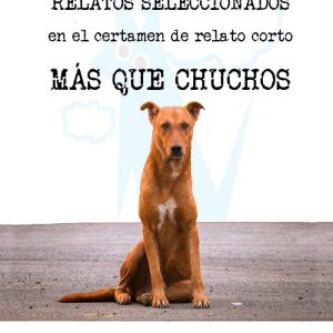Relatos seleccionados Más Que Chuchos LETRA R