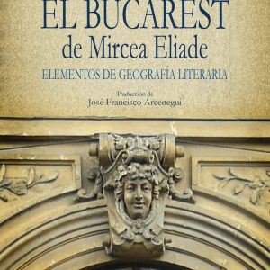 El Bucarest de Mircea Eliade CONFLUENCIAS