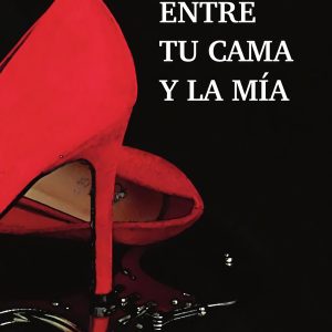 ENTRE TU CAMA Y LA MÍA EDITORIAL ANAFORA