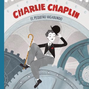 Charlie Chaplin: el pequeño vagabundo LIBRE ALBEDRIO