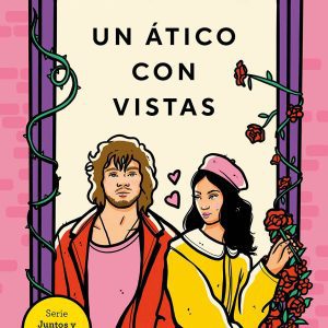 Un ático con vistas (Juntos y revueltos 1) B DE BOLSILLO