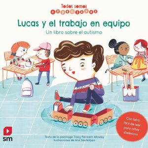 Lucas y el trabajo en equipo. Un libro sobre el autismo SM