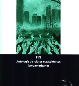 FIN. ANTOLOGÍA DE RELATOS ESCATOLÓGICOS IBEROAMERICANOS UNIV.VALLADOLID