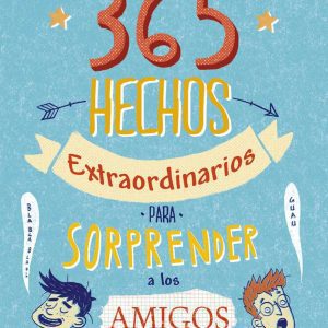 365 hechos extraordinarios para sorprender a los amigos LABERINTO