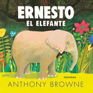 Ernesto el elefante KALANDRAKA