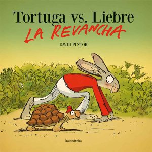 Tortuga vs. Liebre. La revancha KALANDRAKA