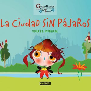 LA CIUDAD SIN PÁJAROS (Guardianes de la tierra) PARANINFO EVEREST