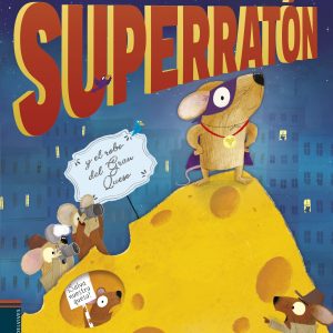 SUPERRATÓN Y EL ROBO DEL GRAN QUESO EDELVIVES