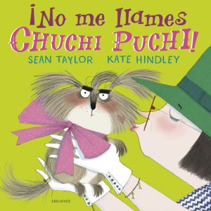 ¡No me llames Chuchi Puchi! EDELVIVES