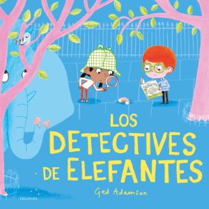 Los detectives de elefantes EDELVIVES