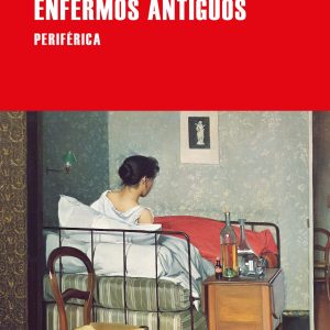 Enfermos antiguos PERIFERICA EDITORIAL