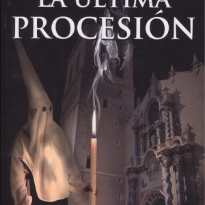 LA ÚLTIMA PROCESIÓN JAVISA23 EDICIONES