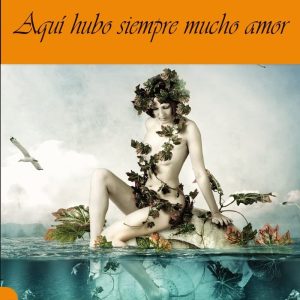 Aquí hubo siempre mucho amor MAR EDITOR