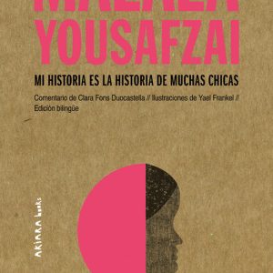 MALALA YOUSAFZAI: MI HISTORIA ES LA HISTORIA DE MUCHAS CHICAS AKIARA