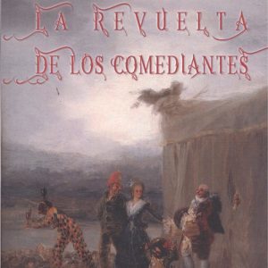 LA REVUELTA DE LOS COMEDIANTES EDITORIAL ADARVE