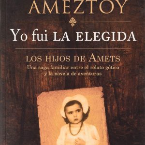 Yo fui la elegida. Los hijos de Amets BETA III MILENIO