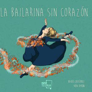 La bailarina sin corazón. MUEVETULENGUA