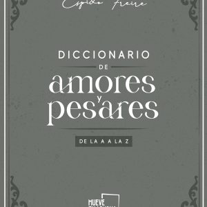 Diccionario de Amores y Pesares de la A a la Z. MUEVETULENGUA
