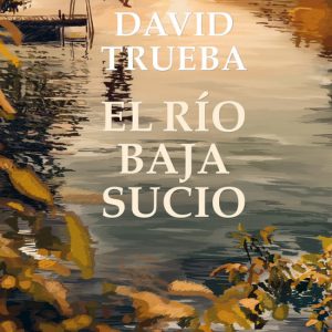 EL RÍO BAJA SUCIO SIRUELA