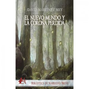EL NUEVO MUNDO Y LA CORONA PERDIDA EDITORIAL ADARVE