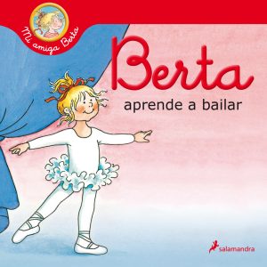 Berta aprende a bailar (Mi amiga Berta) SALAMANDRA