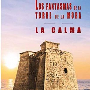 Los fantasmas de la torre de la mora. La calma EDITORIAL ADARVE