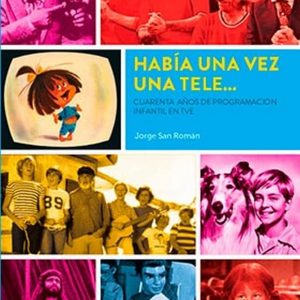 HABIA UNA VEZ UNA TELE CUARENTA AÑOS PROGRAMACION INFANTIL DIABOLO EDICIONES