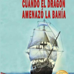CUANDO EL DRAGÓN AMENAZÓ LA BAHÍA EDITORIAL ADARVE