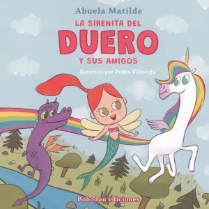 LA SIRENITA DEL DUERO Y SUS AMIGOS BOHODON
