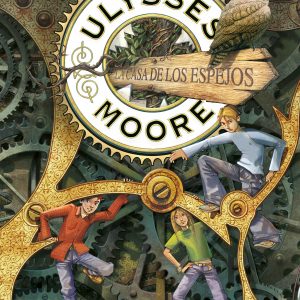 La Casa de los Espejos (Serie Ulysses Moore 3) MONTENA