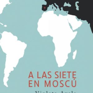 A LAS SIETE EN MOSCÚ EDITORIAL ADARVE