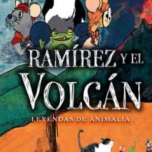 Leyendas de animalia: ramirez y el volcan EDITORIAL ADARVE