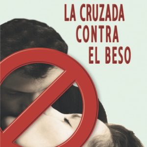 LA CRUZADA CONTRA EL BESO EDITORIAL ADARVE
