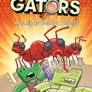 InvestiGators 4 - Hormigas contra robots ALFAGUARA