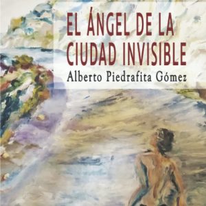 EL ÁNGEL DE LA CIUDAD INVISIBLE EDITORIAL ADARVE