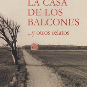 La casa de los balcones...y otros relatos EDITORIAL ADARVE