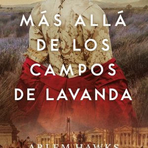 Más allá de los campos de lavanda LIBROS DE SEDA