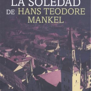 LA SOLEDAD DE HANS TEODORE MANKEL BOHODON
