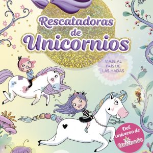 Rescatadoras de Unicornios 2 - Viaje al país de las hadas MONTENA