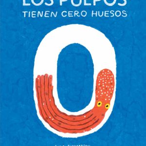 Los pulpos tienen cero huesos ZAHORIA DE IDEAS