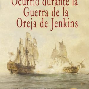 Ocurrio durante la guerra de la oreja jenkins EDITORIAL ADARVE