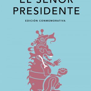 El Señor Presidente (Edición conmemorativa de la RAE y la ASALE) REAL ACADEMIA ESPAÑOLA (RAE)