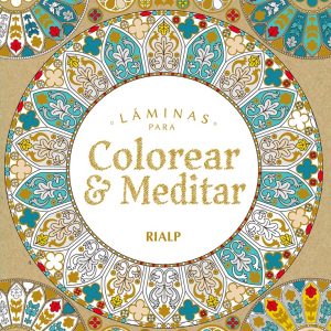 LÁMINAS PARA COLOREAR &MEDITAR RIALP