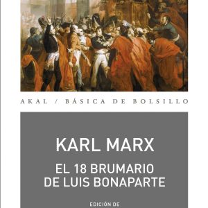 EL 18 BRUMARIO DE LUIS BONAPARTE AKAL