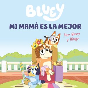 Bluey. Un cuento - Mi mamá es la mejor (edición en español) BEASCOA